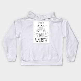 Don't Ever Doubt Your Worth Kids Hoodie